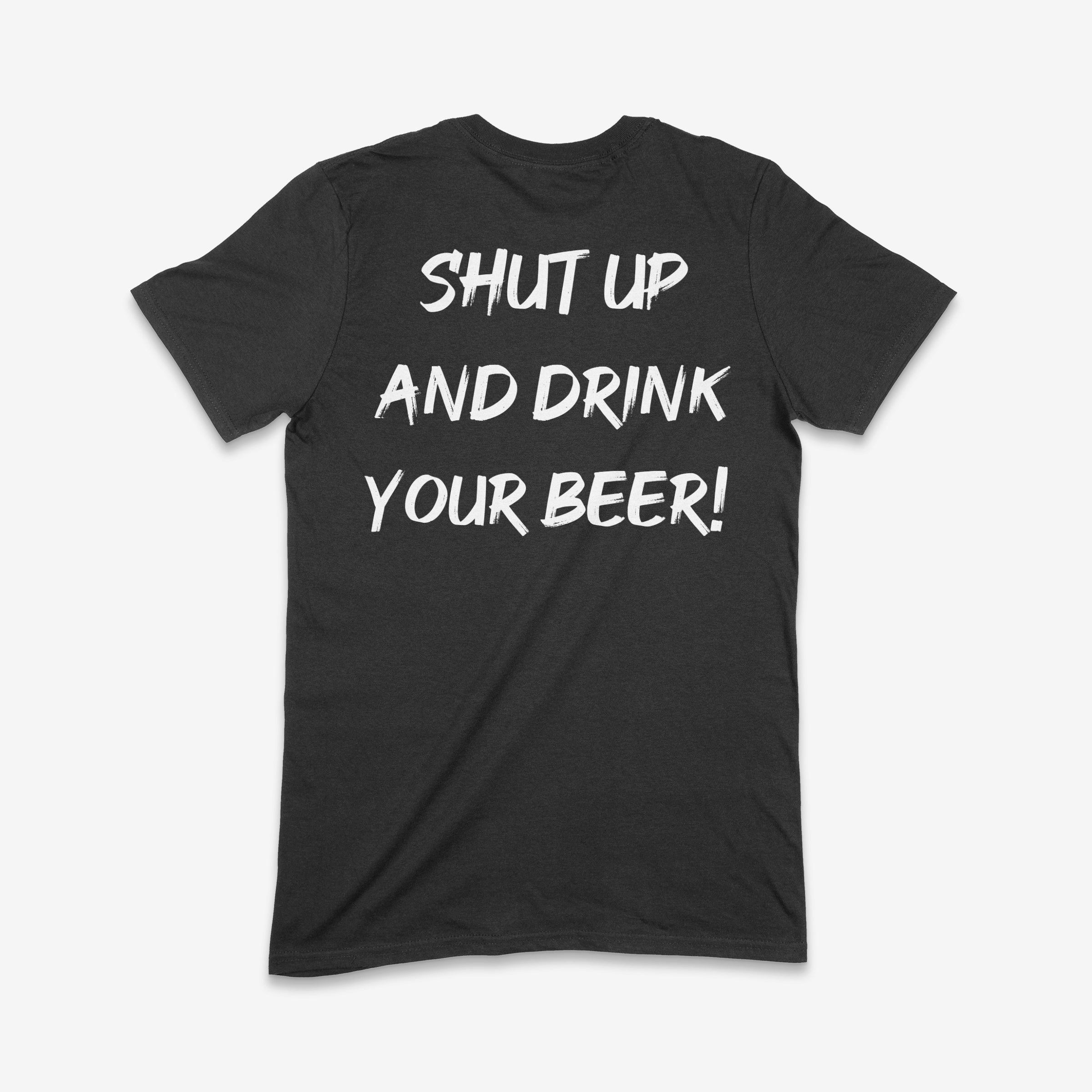 CLB SHUT UP AND DRINK YOUR BEER!